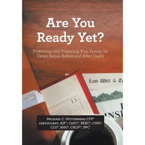 Are You Ready Yet?: Protecting and Preparing Your Family for Estate Issues Before and After Death