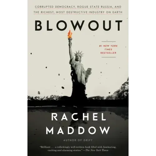 Blowout: Corrupted Democracy, Rogue State Russia, and the Richest, Most Destructive Industry on Earth