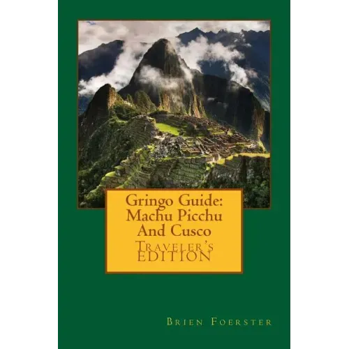 Gringo Guide: Machu Picchu And Cusco