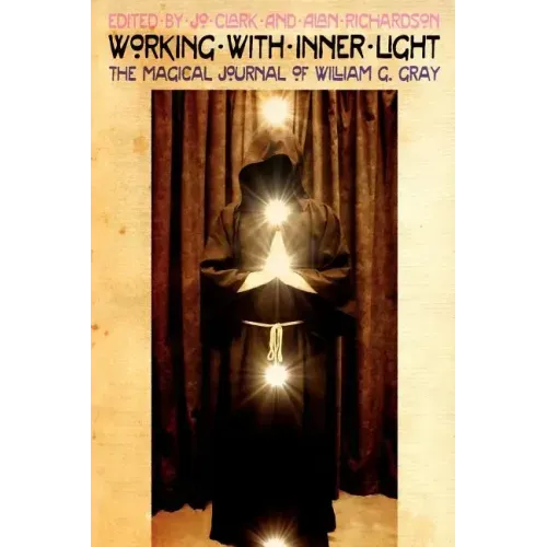 Working with Inner Light: The Magical Journal of William G. Gray