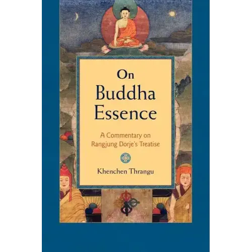 On Buddha Essence: A Commentary on Rangjung Dorje's Treatise