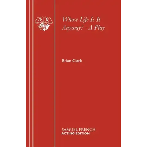 Whose Life Is It Anyway? - A Play