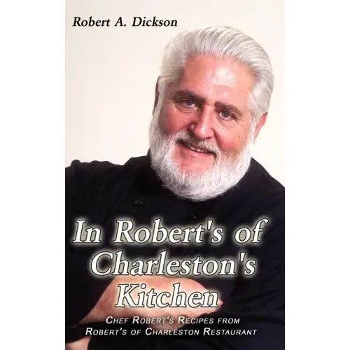 In Robert's of Charleston's Kitchen: Chef Robert's Recipes from Robert's of Charleston Restaurant