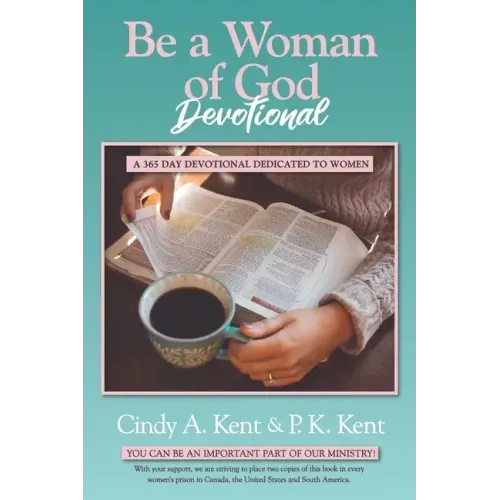 Be a Woman of God Devotional: A 365 Day Devotional Dedicated To Women