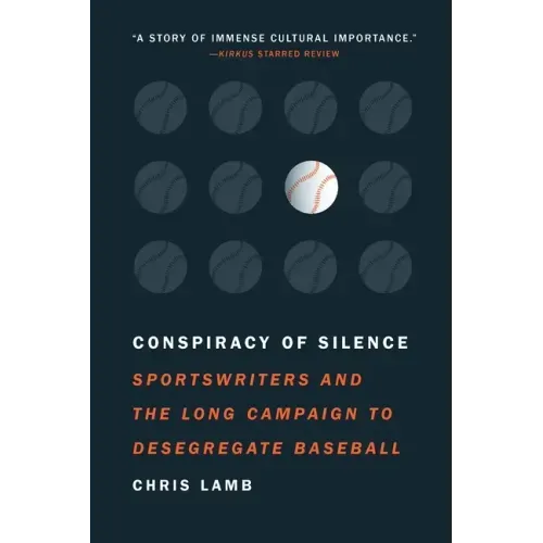Conspiracy of Silence: Sportswriters and the Long Campaign to Desegregate Baseball
