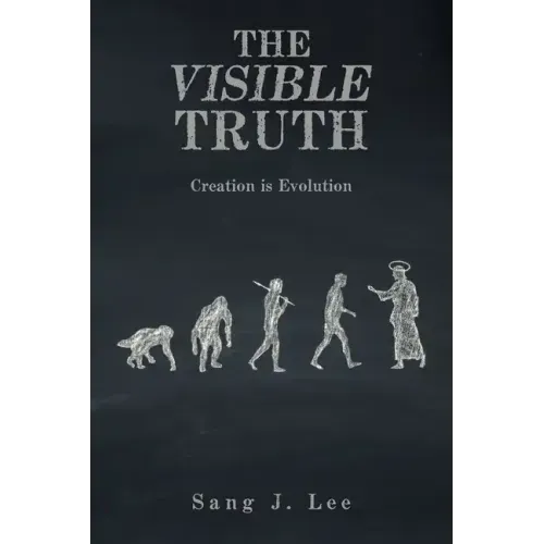 The Visible Truth: Creation Is Evolution