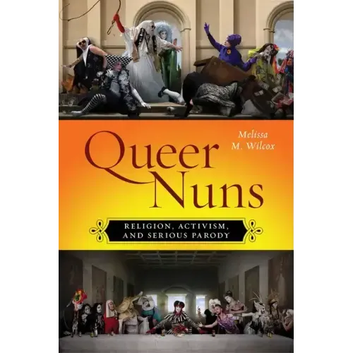 Queer Nuns: Religion, Activism, and Serious Parody