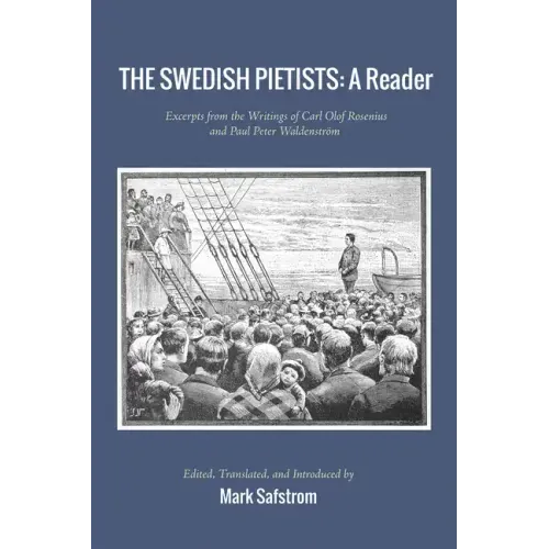 The Swedish Pietists: A Reader: Excerpts from the Writings of Carl Olof Rosenius and Paul Peter Waldenström