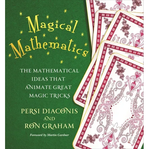 Magical Mathematics: The Mathematical Ideas That Animate Great Magic Tricks
