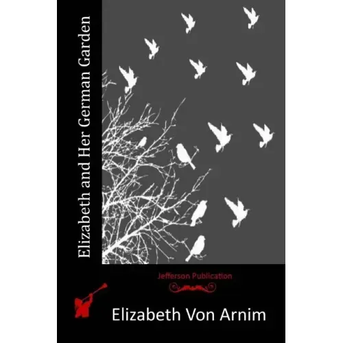 Elizabeth and Her German Garden