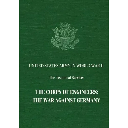 The Corps of Engineers: The War Against Germany
