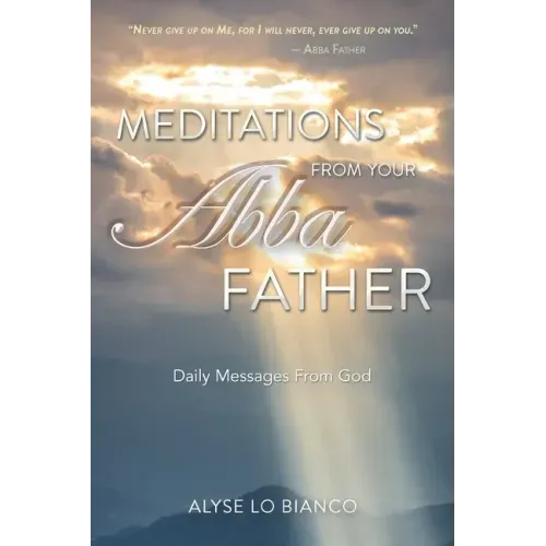 Meditations From Your Abba Father: Daily Messages From God