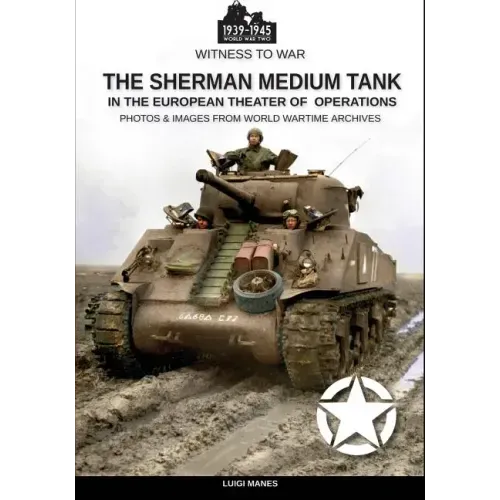 The Sherman medium tank: In the European theater of operations