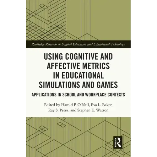 Using Cognitive and Affective Metrics in Educational Simulations and Games: Applications in School and Workplace Contexts