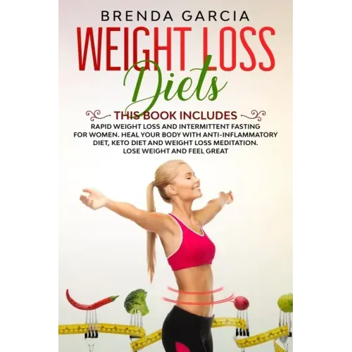 Weight Loss Diets: 2 books in 1: Rapid weight loss and Intermittent Fasting for women. Heal your body with Anti-inflammatory diet, keto d