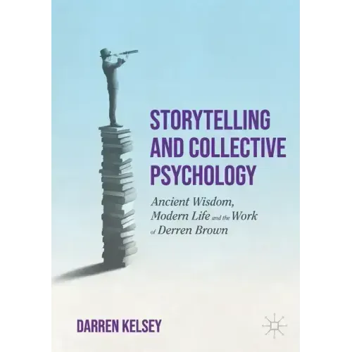 Storytelling and Collective Psychology: Ancient Wisdom, Modern Life and the Work of Derren Brown