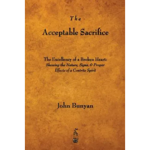 The Acceptable Sacrifice: The Excellency of a Broken Heart
