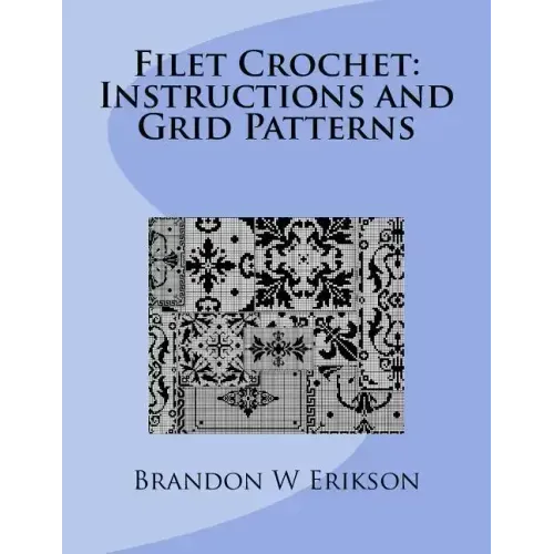 Filet Crochet: Instructions and Grid Patterns