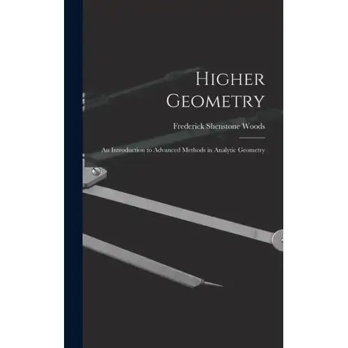 Higher Geometry; an Introduction to Advanced Methods in Analytic Geometry