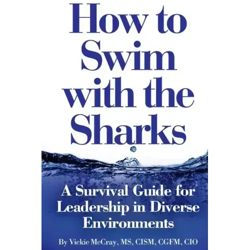 How to Swim with the Sharks: A Survival Guide for Leadership in Diverse Environments