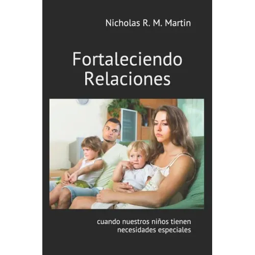 Fortaleciendo Relaciones Cuando Nuestros Niños Tienen Necesidades Especiales