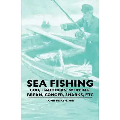 Sea Fishing - Cod, Haddocks, Whiting, Bream, Conger, Sharks, Etc