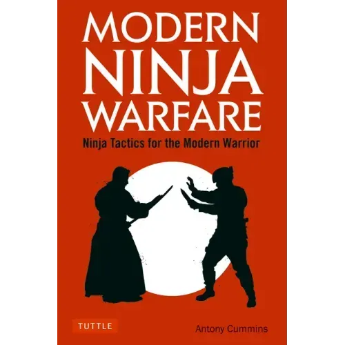 Modern Ninja Warfare: Ninja Tactics for the Modern Warrior
