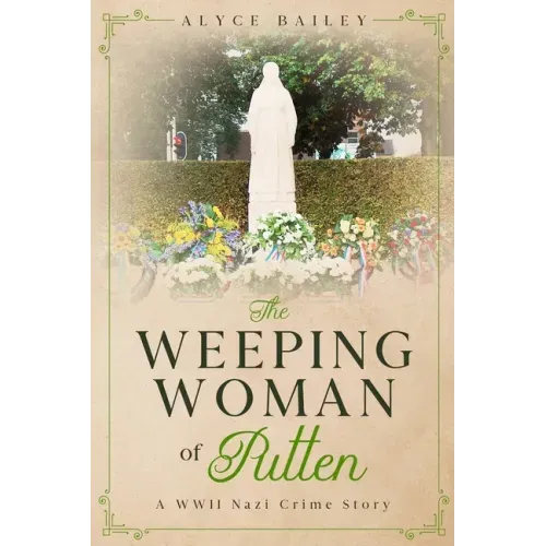The Weeping Woman of Putten: A WWII Nazi Crime Story