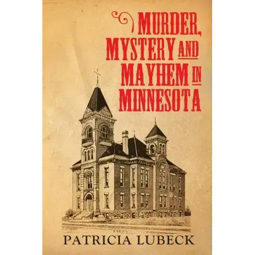 Murder, Mystery & Mayhem in Minnesota