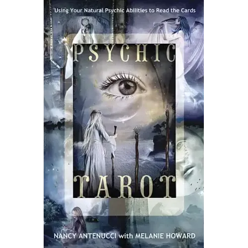 Psychic Tarot: Using Your Natural Psychic Abilities to Read the Cards