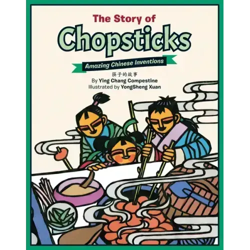 The Story of Chopsticks: Amazing Chinese Inventions
