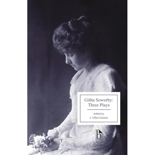 Githa Sowerby: Three Plays: Rutherford and Son, a Man and Some Women, the Stepmother