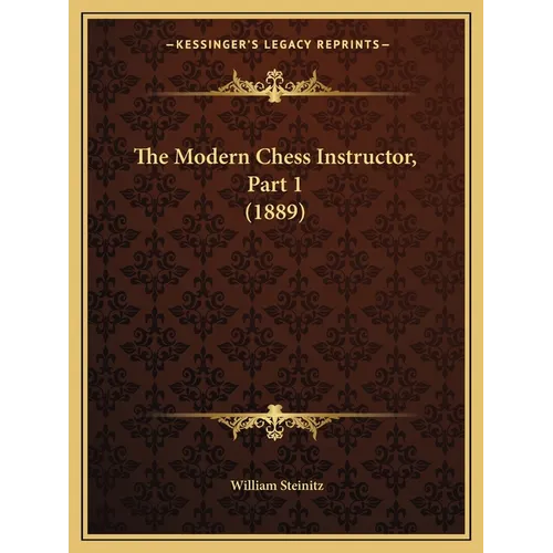 The Modern Chess Instructor, Part 1 (1889)
