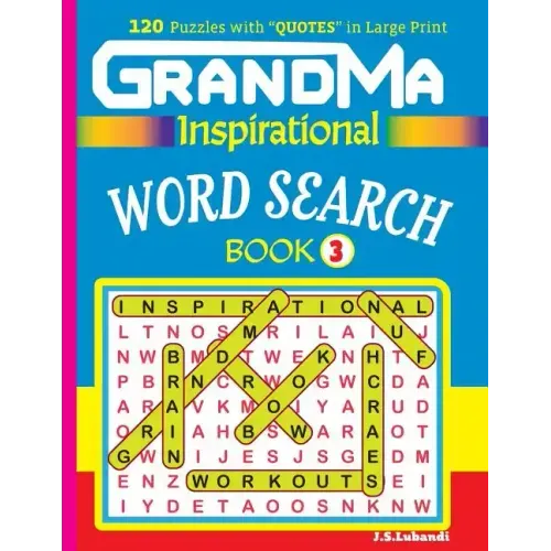 GRANDMA Inspirational WORD SEARCH Book: 120 puzzles and inspirational quotes to boost your memory, reason, mind and mood.