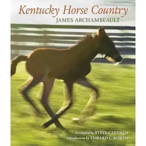 Kentucky Horse Country: Images of the Bluegrass