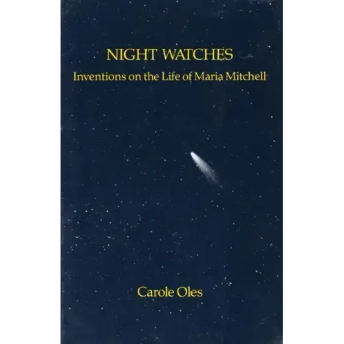 Night Watches: Inventions on the Life of Maria Mitchell
