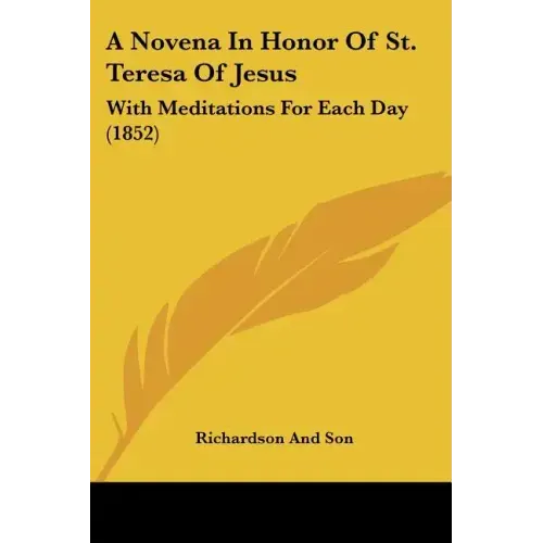 A Novena in Honor of St. Teresa of Jesus: With Meditations for Each Day (1852)