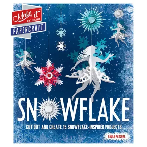 Snowflake: Cut Out and Create 15 Snowflake-Inspired Projects