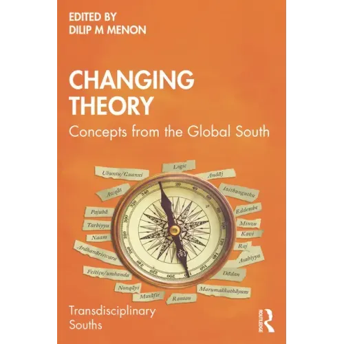 Changing Theory: Concepts from the Global South
