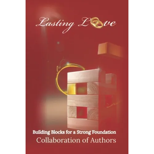 Lasting Love: Building Blocks for a Strong Foundation