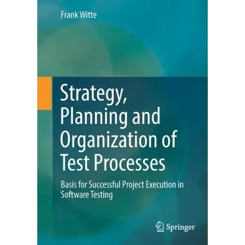 Strategy, Planning and Organization of Test Processes: Basis for Successful Project Execution in Software Testing