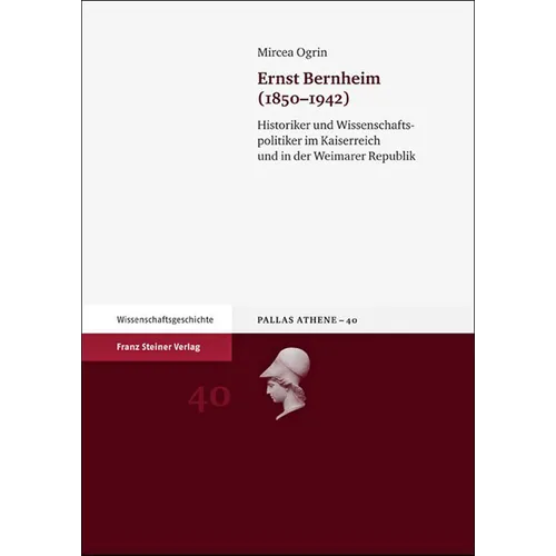 Ernst Bernheim (1850-1942): Historiker Und Wissenschaftspolitiker Im Kaiserreich Und in Der Weimarer Republik