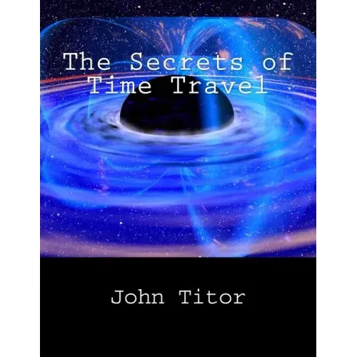 The Secrets of Time Travel