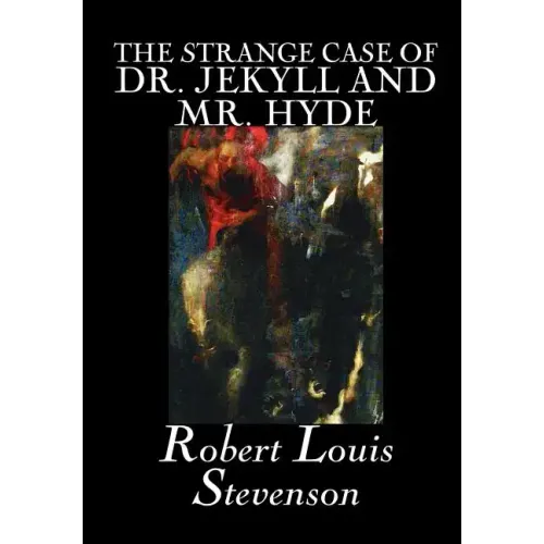 The Strange Case of Dr. Jekyll and Mr. Hyde by Robert Louis Stevenson, Fiction, Classics, Fantasy, Horror, Literary