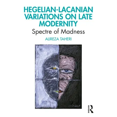 Hegelian-Lacanian Variations on Late Modernity: Spectre of Madness