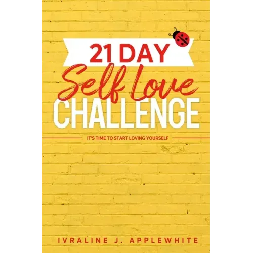21 Day Self Love Challenge: It's Time To Start Loving Yourself