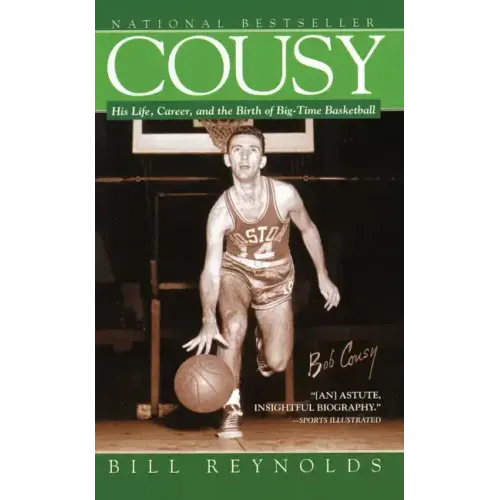 Cousy: His Life, Career, and the Birth of Big-Time Basket