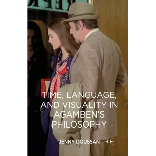 Time, Language, and Visuality in Agamben's Philosophy