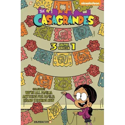 The Casagrandes 3 in 1 Vol. 1: Collecting We're All Familia, Everything for Family, and Brand Stinkin New