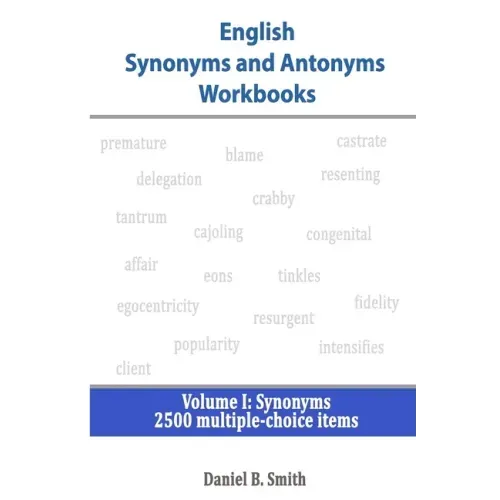 English Synonyms and Antonyms Workbooks: Volume I: Synonyms